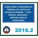 TJ PR - Técnico Judiciário PÓS EDITAL (CERS 2019.2) Tribunal de Justiça do Paraná